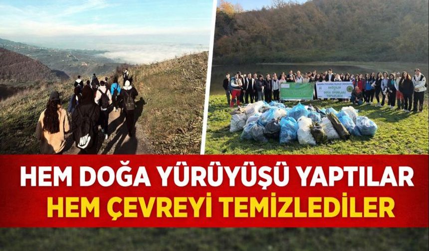 Hem doğa yürüyüşü yaptılar hem çevreyi temizlediler