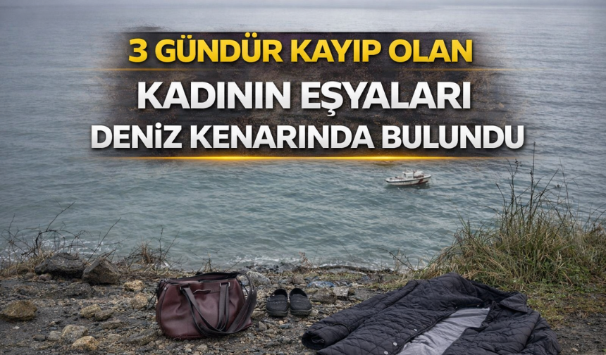 Düzce’de 3 Gündür Kayıp Kadının Eşyaları Akçakoca’da Deniz Kenarında Bulundu