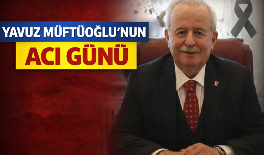 Müftüoğlu Ailesi’nin acı günü