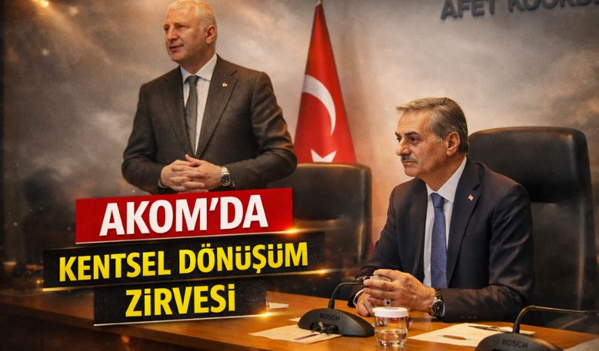 AKOM'da kentsel dönüşüm zirvesi