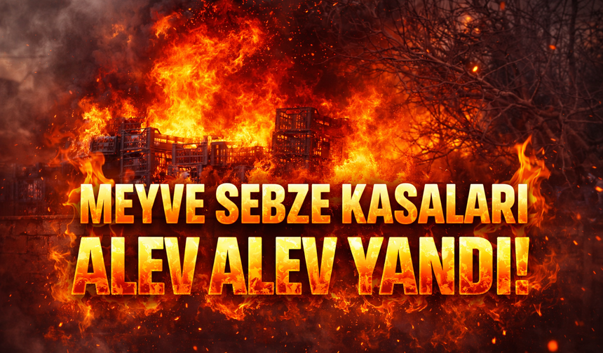 Meyve Sebze Kasaları Alev Alev Yandı