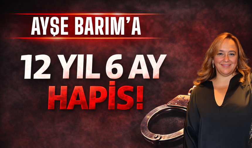 Ayşe Barım’a Gezi Davasında 12 Yıl 6 Ay Hapis Cezası