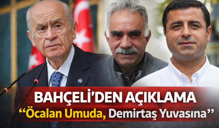 Bahçeli: "Öcalan Umuda, Demirtaş Yuvasına"