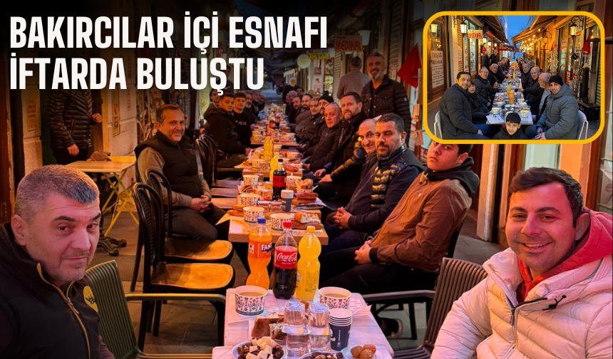 Bakırcılar İçi Esnafı İftarda Buluştu