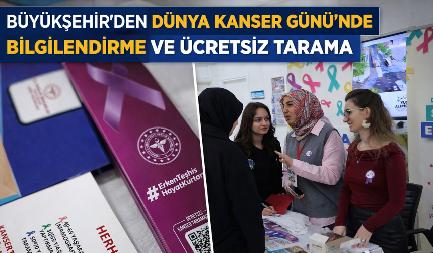 Büyükşehir’den Dünya Kanser Günü’nde bilgilendirme ve ücretsiz tarama