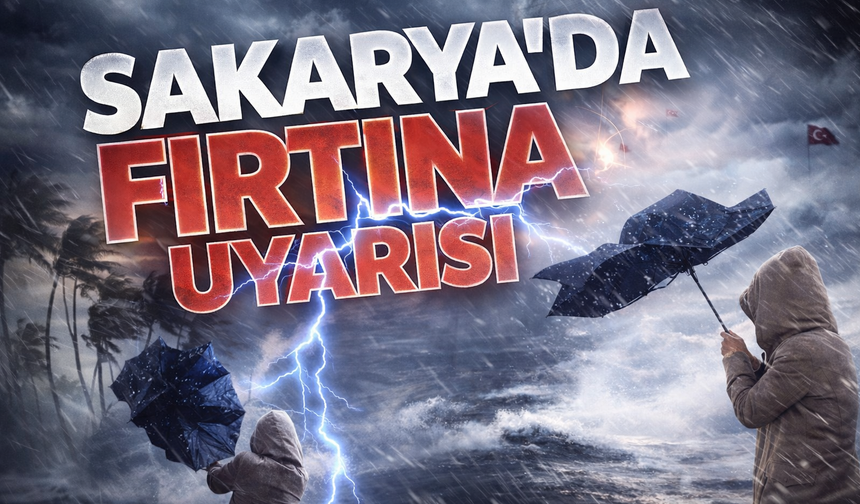 Sakarya'da fırtına uyarısı