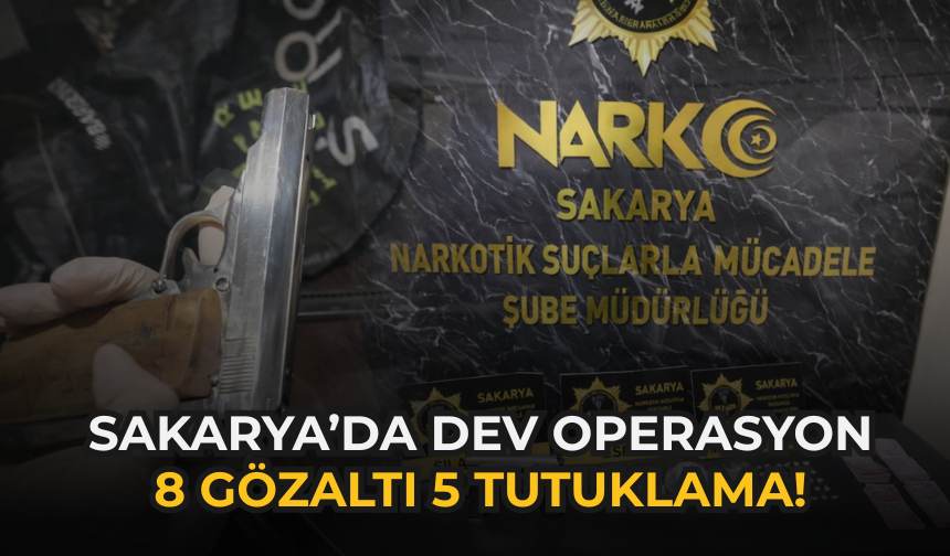 Sakarya’da Dev Operasyon: 8 Gözaltı, 5 Tutuklama