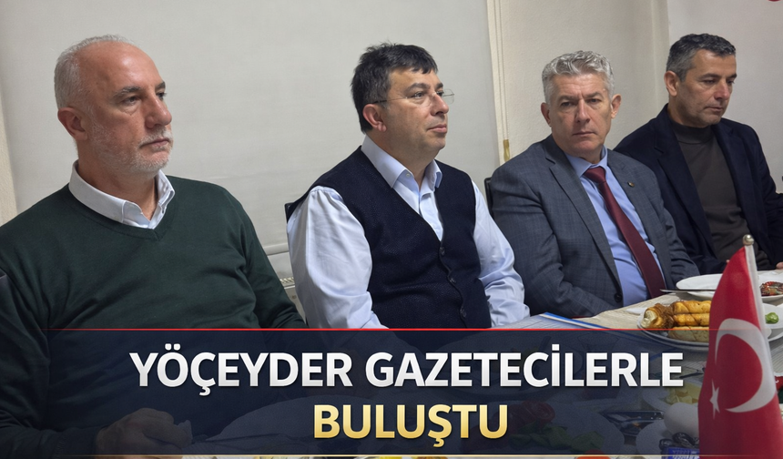 YÖÇEYDER Yönetimi Gazetecilerle Buluştu