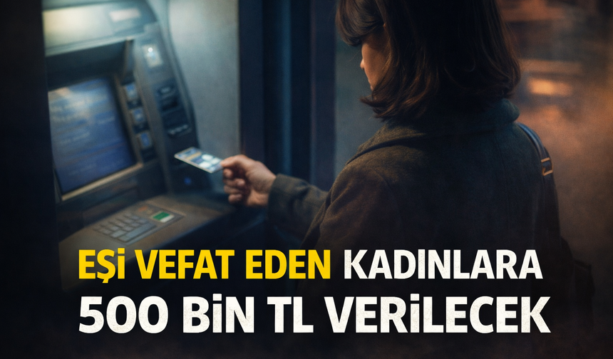Eşi Vefat Eden Dul Kadınlara 500 Bin TL Konut Desteği