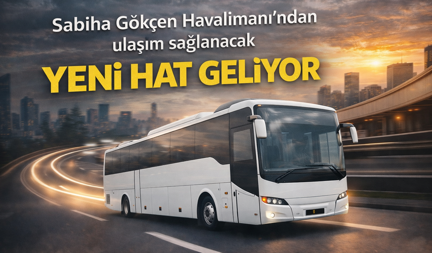 Sabiha Gökçen – Sakarya Hattı İçin Lüks Taşımacılık İhalesi Başlatıldı