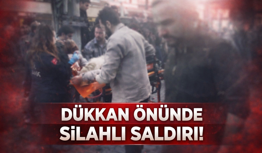 Dükkanının önünde uğradığı silahlı saldırıda yaralandı