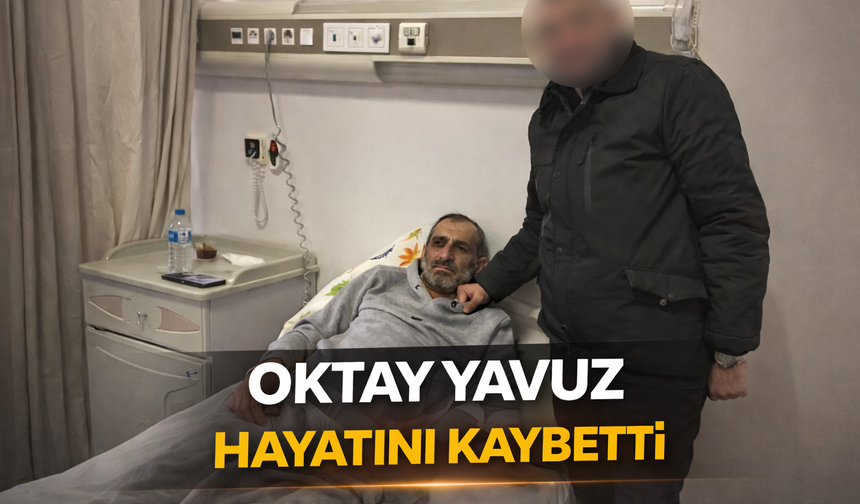 46 Yaşındaki Oktay Yavuz Hayatını Kaybetti