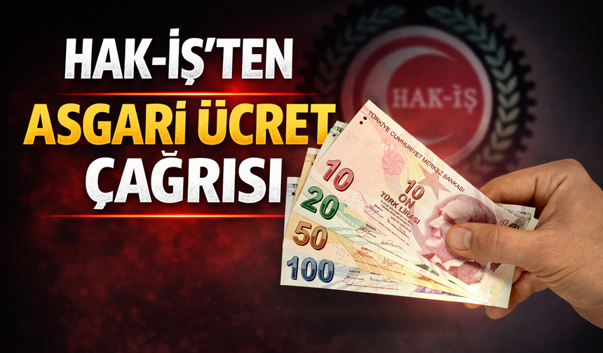 HAK-İŞ’ten Asgari Ücret Komisyonu Çağrısı