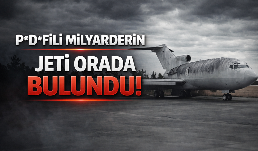 P*dofili milyarderin jeti orada bulundu