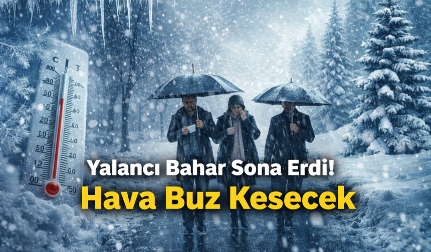 Yalancı Bahar Sona Erdi! Sakarya’da Hava Buz Kesecek