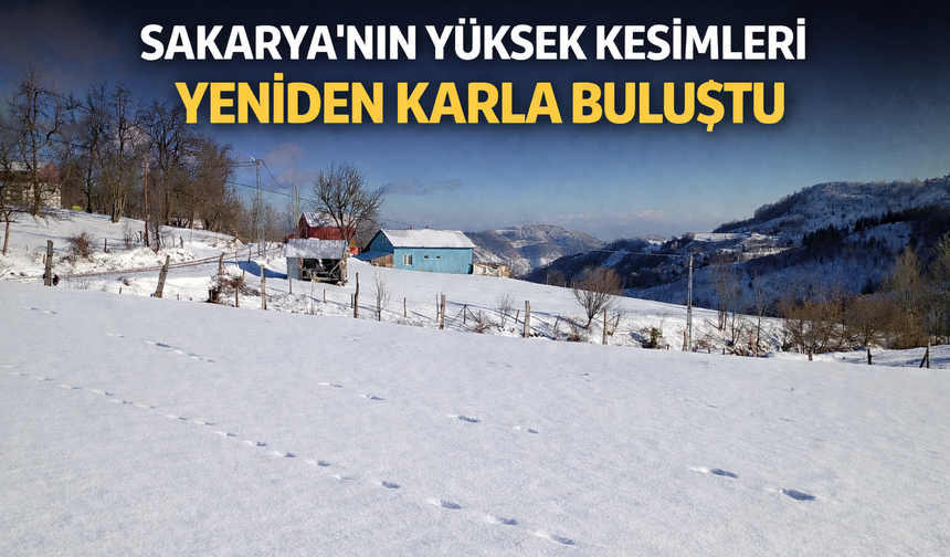 Sakarya’nın Yüksekleri Beyaza Büründü