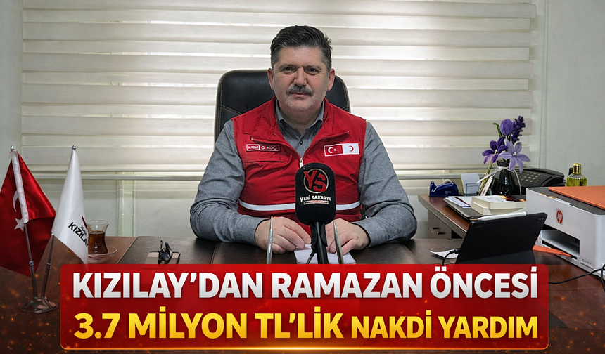 Kızılay Sakarya’dan Ramazan Öncesi 3,7 Milyon TL’lik Nakdi Destek