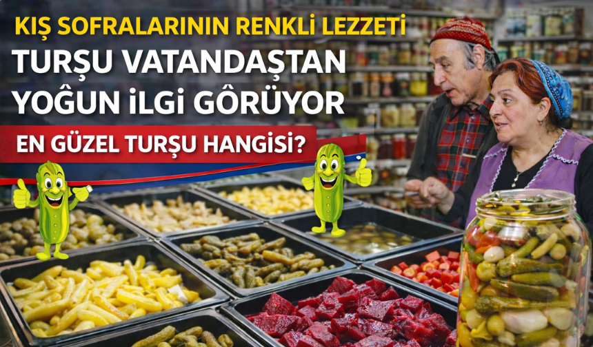Sakarya’da Turşu Sezonu Açıldı: Hem Kendisi Hem Suyu Tercih Ediliyor!