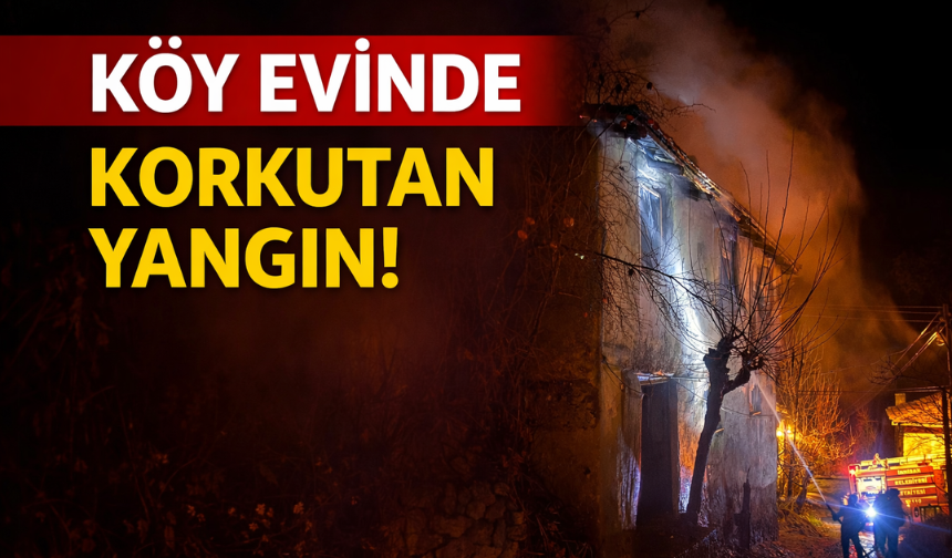Köy evinde çıkan yangın korkuttu