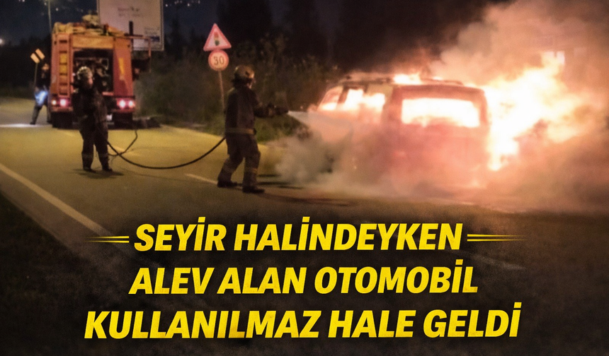 Seyir Halindeki Otomobil Alev Aldı