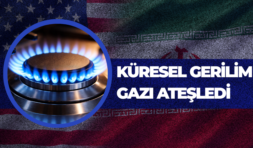 Küresel Gerilim Gazı Ateşledi: Avrupa Piyasasında Fiyat Alarmı