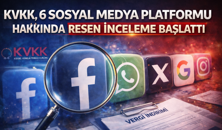 KVKK’dan Sosyal Medya Platformlarına Resen İnceleme