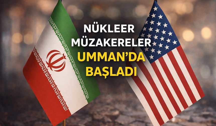 İran ile ABD arasındaki nükleer müzakereler Umman'da başladı