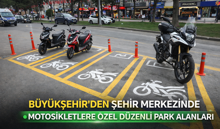 Büyükşehir’den Şehir Merkezinde Motosikletlere Özel Düzenli Park Alanları