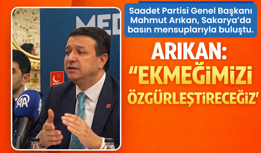 Arıkan Sakarya’da Konuştu: “Ekmeği, Umudu ve Adaleti Özgürleştireceğiz”