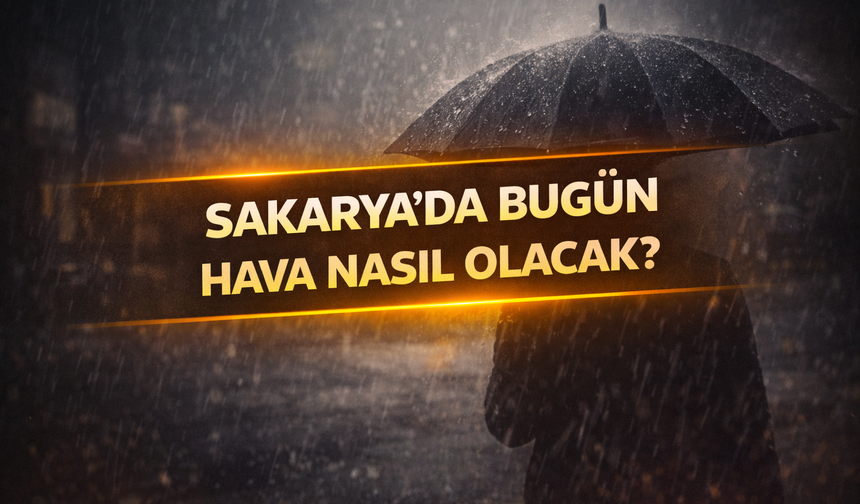 Sakarya’da Hava Durumu: Yağışlı Günler Kapıda! Sıcaklıklar Düşecek