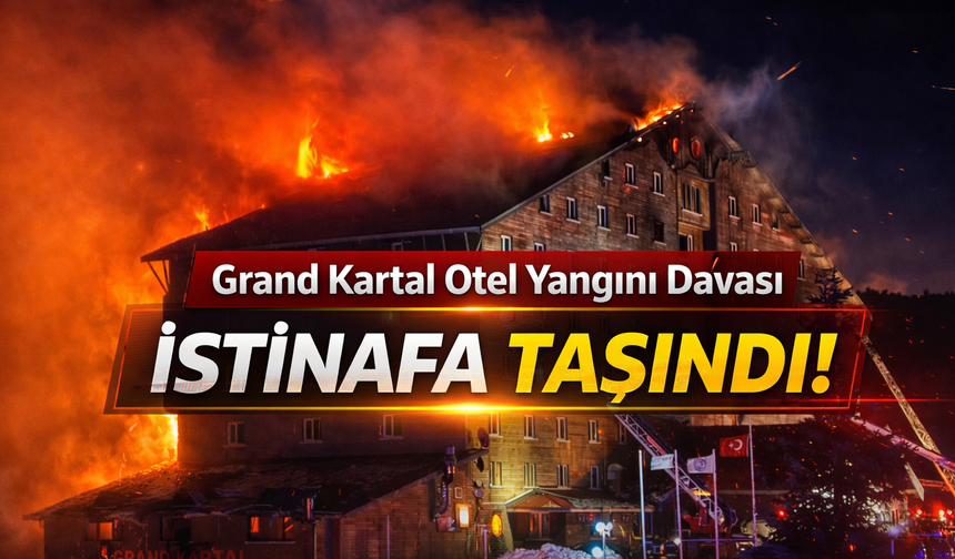 Grand Kartal Otel Yangını Davası İstinafa Taşındı: Dosya Sakarya Bölge Adliye Mahkemesi’nde
