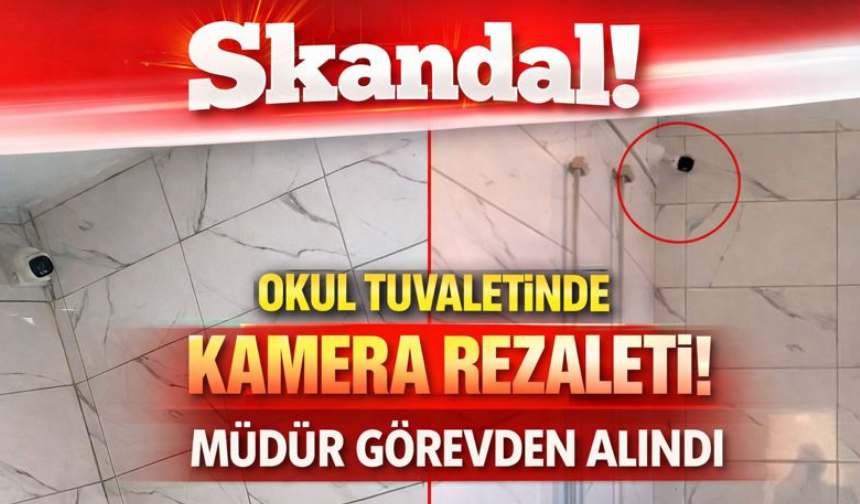 Okul tuvaletinde kamera rezaleti! Müdür görevden alındı