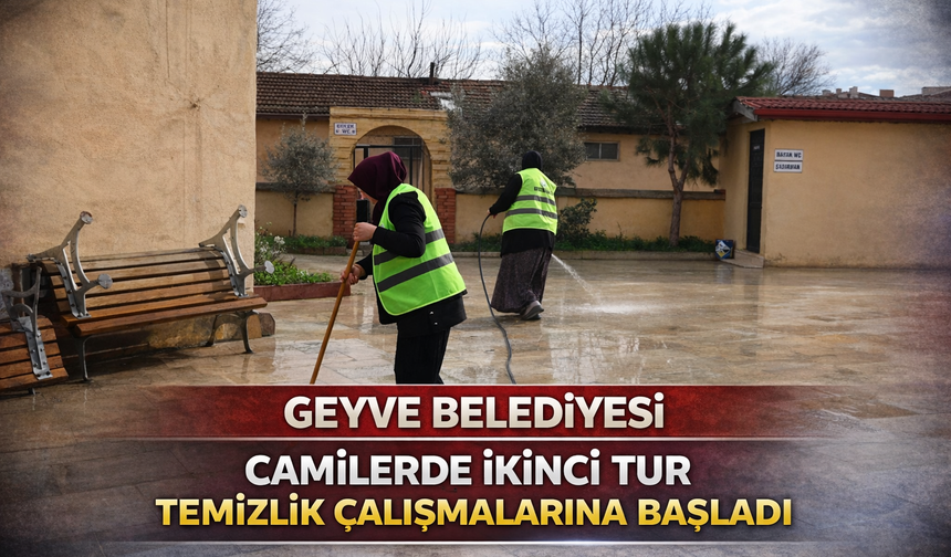 Geyve'de camilerde ikinci tur temizlik çalışmaları yapıldı!