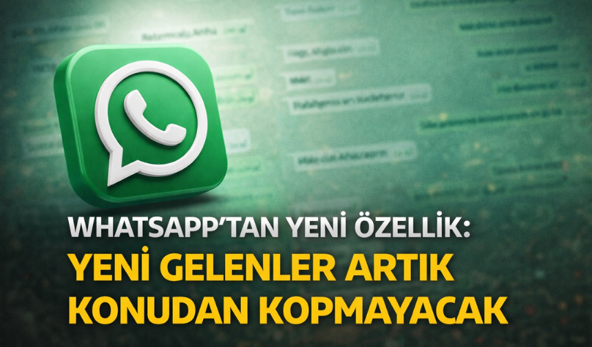 WhatsApp’tan Yeni Özellik: Gruba Katılanlar Eski Mesajları Görebilecek