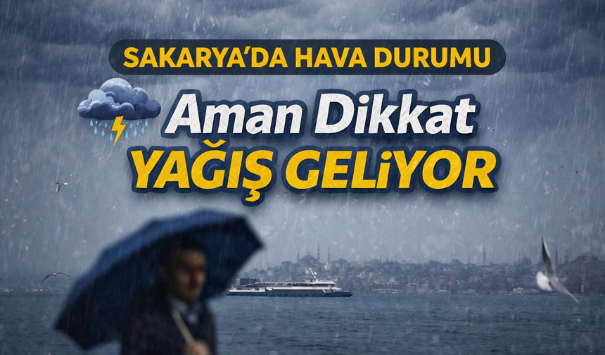 Sakarya’da Hava Durumu: Yağış Geliyor
