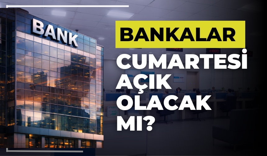 Bankalar Cumartesi Günleri Açık Olacak Mı?