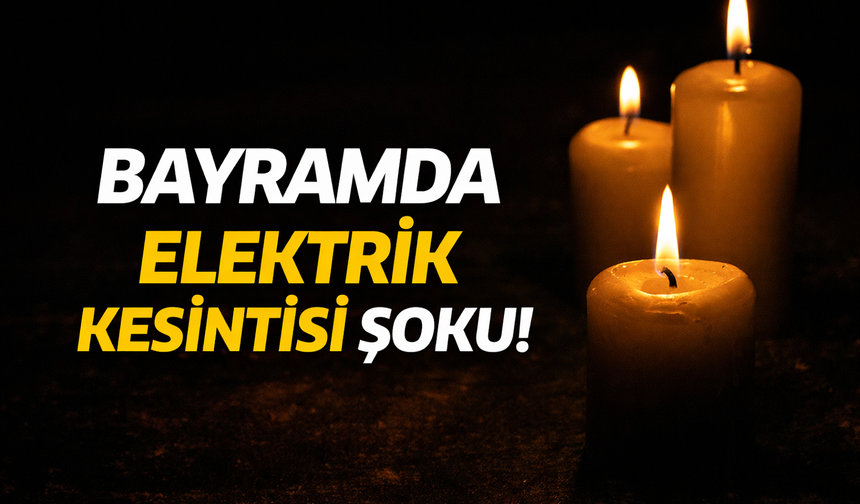 Bayramda elektrik kesintisi şoku! Sakarya’da iki ilçede saatler sürecek...