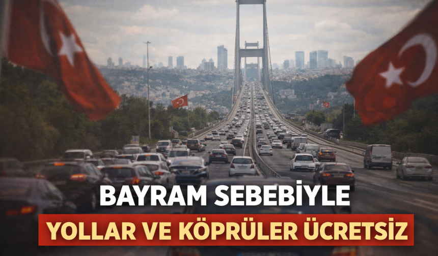 Ramazan Bayramı’nda Köprü ve Otoyollar Ücretsiz!