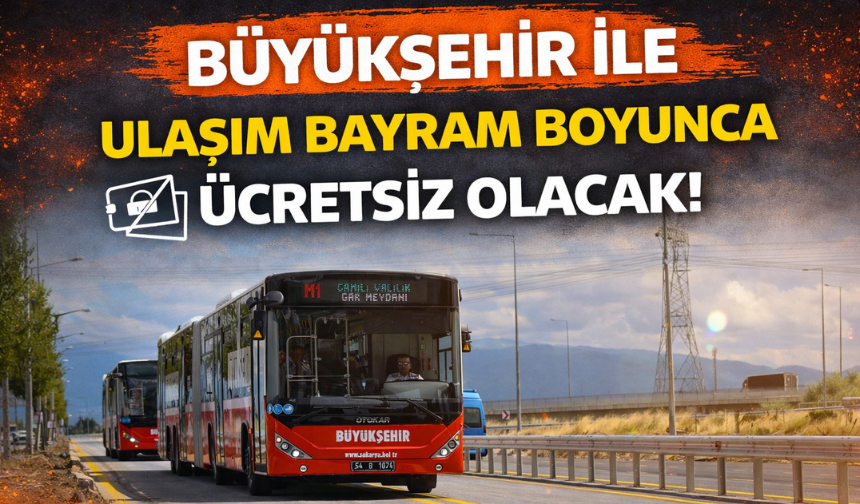 Büyükşehir ile ulaşım bayram boyunca ücretsiz olacak