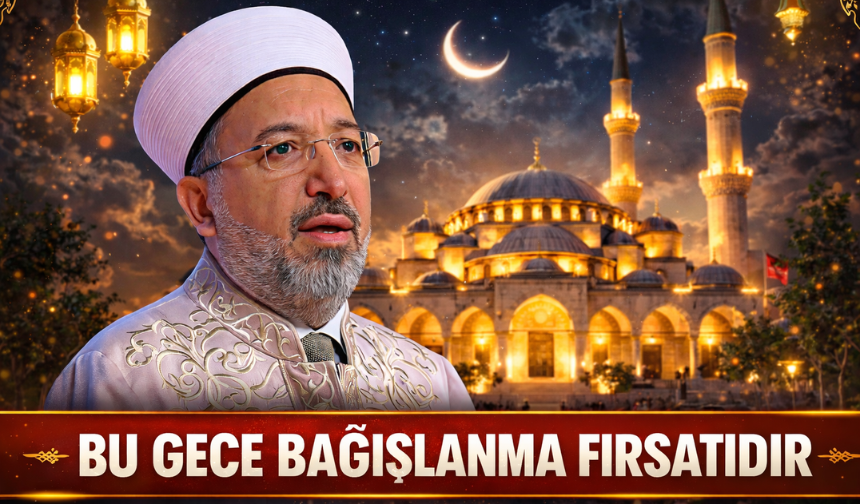 Diyanet İşleri Başkanı Arpaguş'tan Kadir Gecesi mesajı