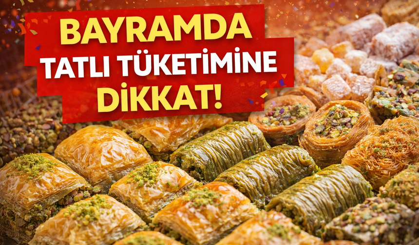 Uzmanlardan Ramazan Bayramı uyarısı: Tatlı tüketiminde aşırıya kaçmayın