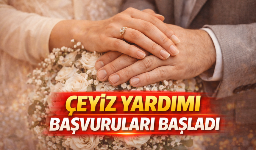 Evlenecek Gençlere Müjde Çeyiz Yardımı İçin Başvurular Başladı