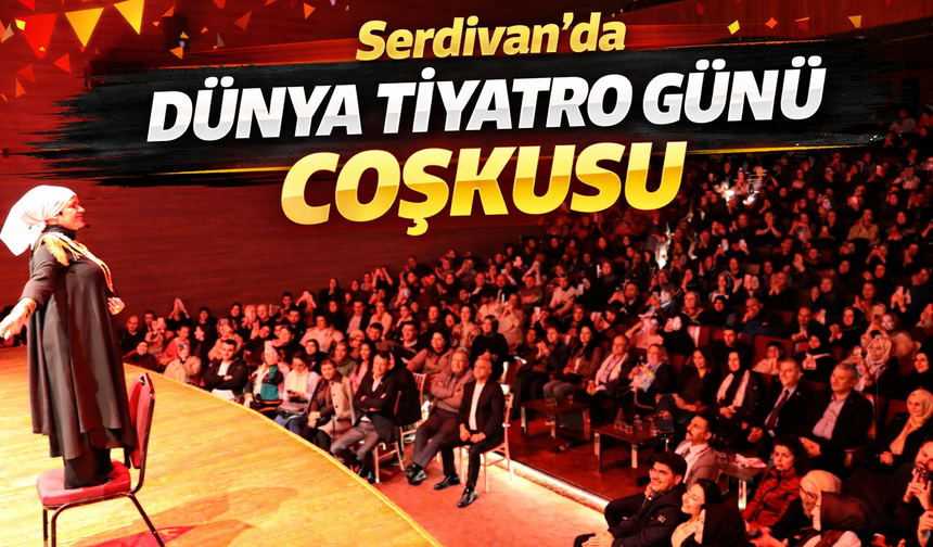 Serdivan’da Dünya Tiyatro Günü Coşkusu