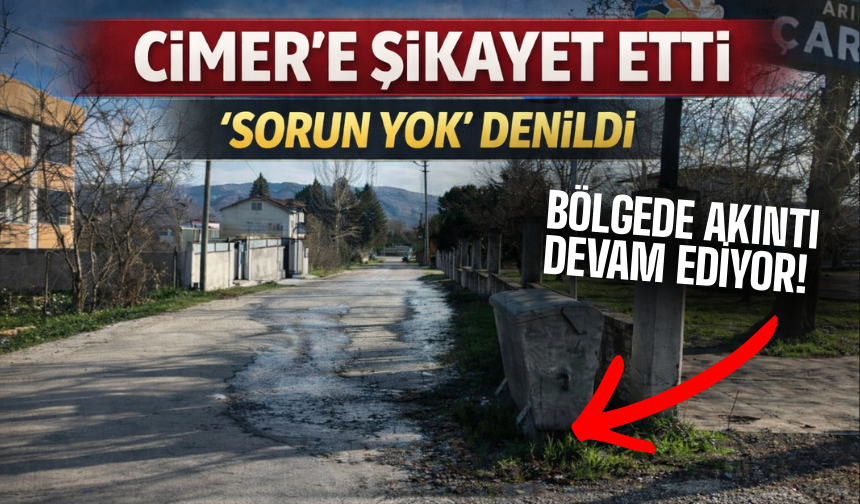 Cimer'e şikayet etti 'sorun yok' denildi: Akıntı ise devam ediyor!