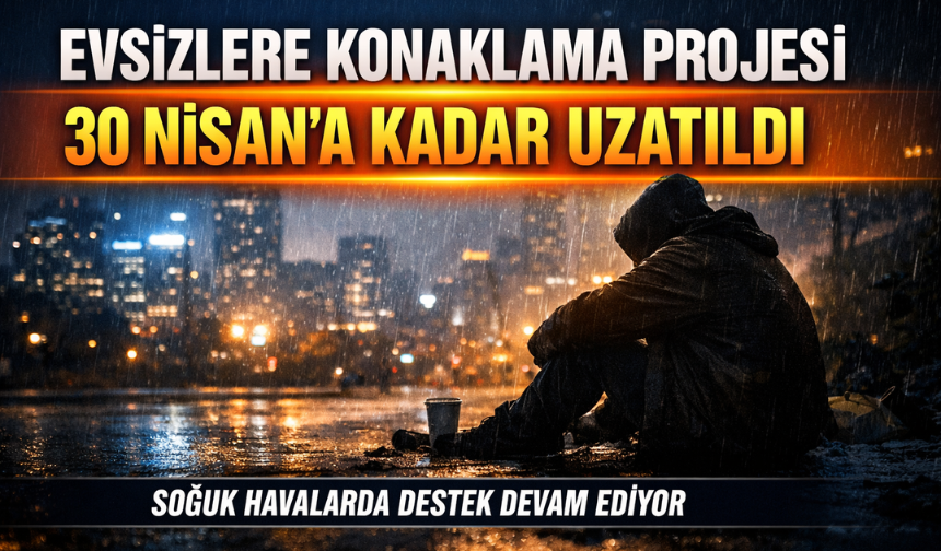 "Evsizlere Konaklama Projesi"nin süresi 30 Nisan'a kadar uzatıldı