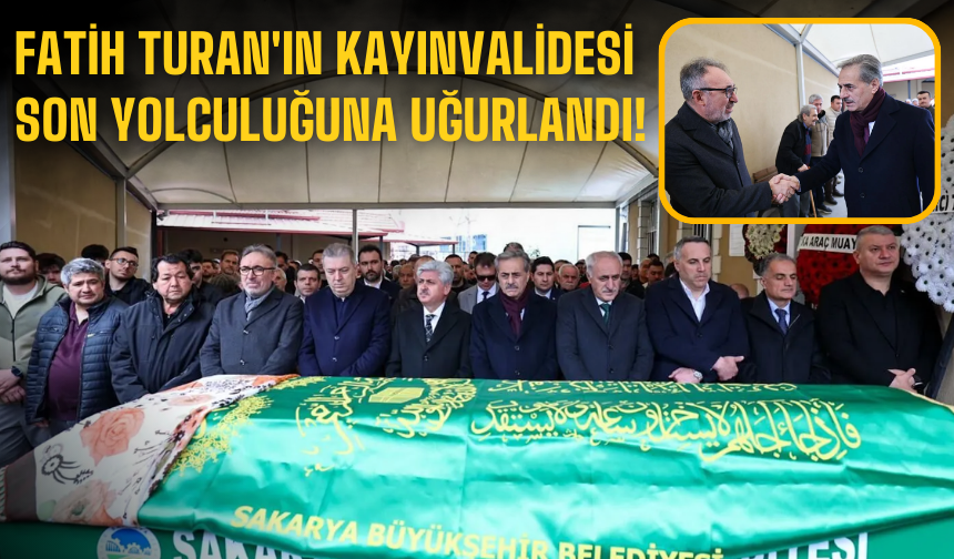 Fatih Turan'ın kayınvalidesi son yolculuğuna uğurlandı