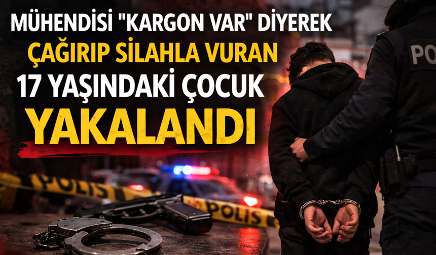 "Kargon var" diyerek çağırıp silahla vuran 17 yaşındaki çocuk yakalandı
