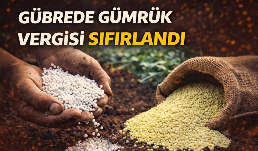 Gübrede gümrük vergisi sıfırlandı