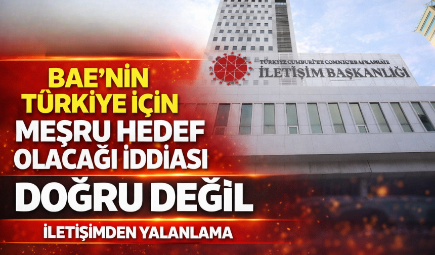 “BAE’nin Türkiye için meşru hedef olacağı iddiası doğru değil”