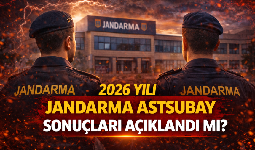 Jandarma Astsubay Sonuçları Açıklandı mı? 2026 Sonuç Tarihi